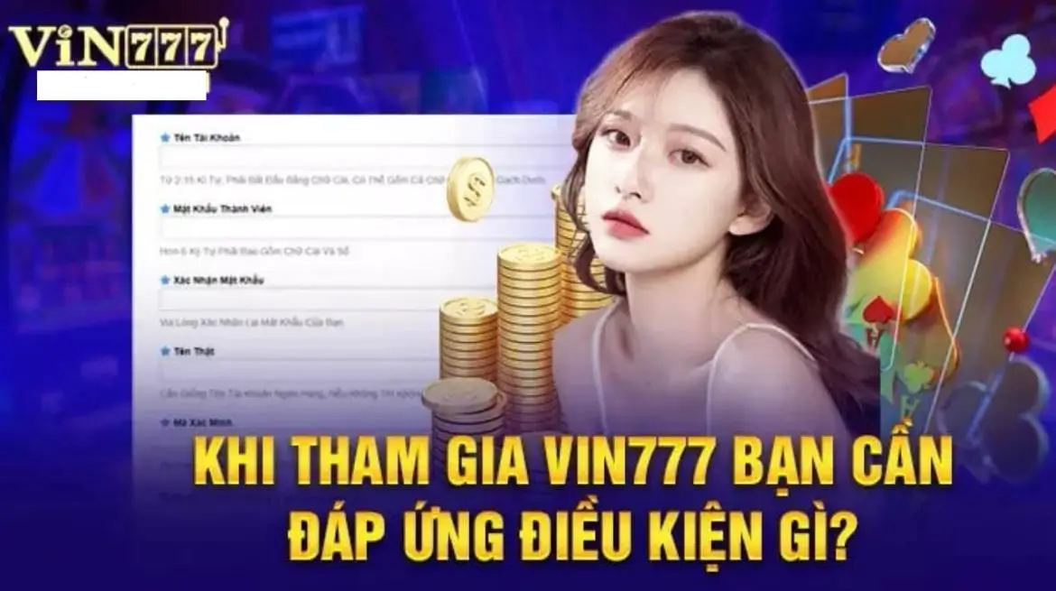 Điều kiện cần đáp ứng để đăng ký Vin777